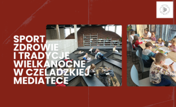 Sport, zdrowie i tradycje wielkanocne w czeladzkiej Mediatece